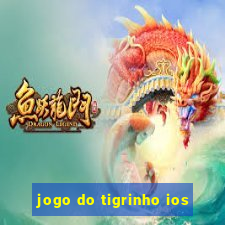 jogo do tigrinho ios